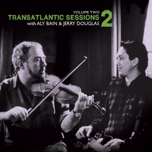 Aly Bain & Jerry Douglas/Vol. 2-Transatlantic Sessions